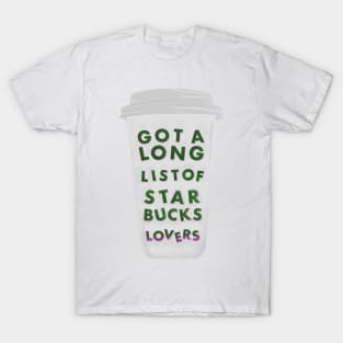 Got A Long List Of Starbucks Lovers T-Shirt